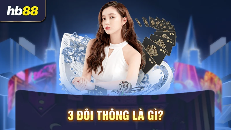 3 đôi thông là gì