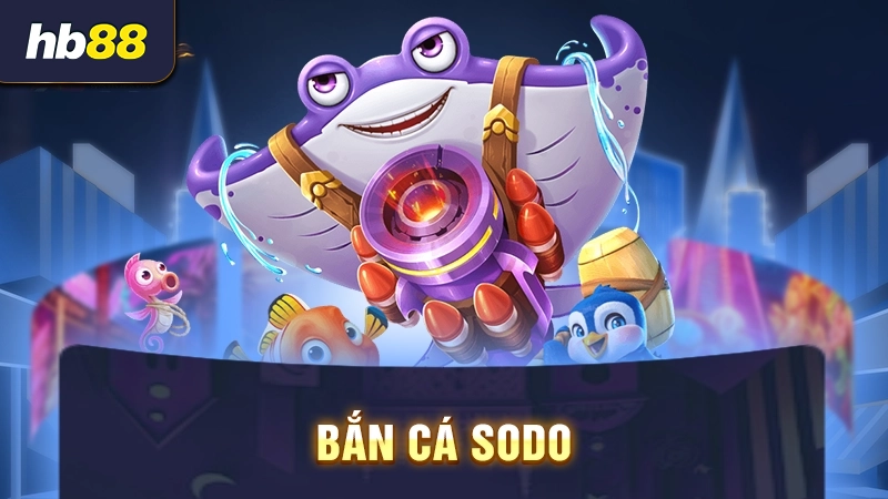 Bắn cá Sodo