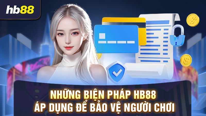 Những biện pháp HB88 áp dụng để bảo vệ người chơi