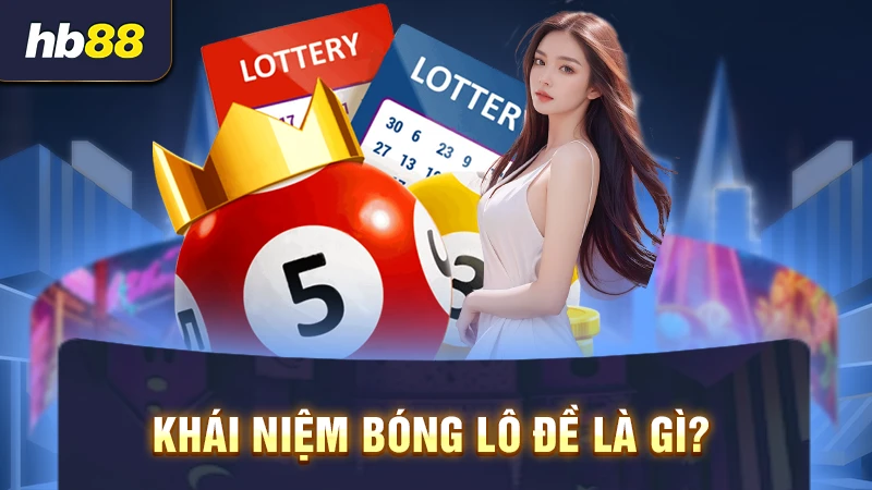 Khái niệm bóng lô đề là gì? 