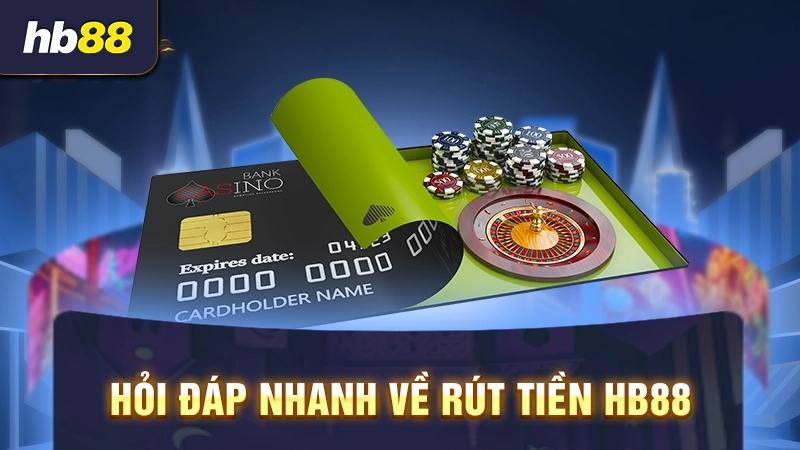 Câu hỏi rút tiền tại HB88