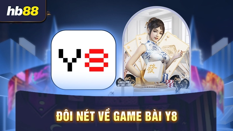 Đôi nét về game bài Y8