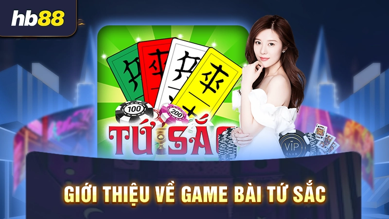 Giới thiệu về game bài Tứ Sắc