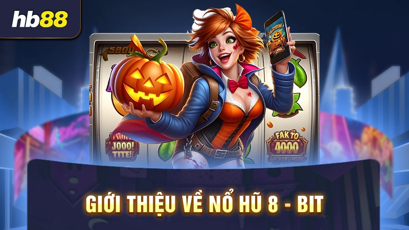 Giới thiệu về nổ hũ 8 - bit