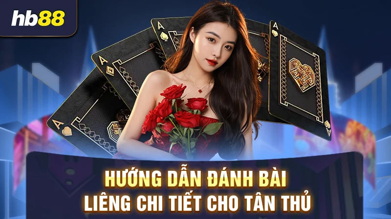 Hướng dẫn cách chơi đánh bài Liêng