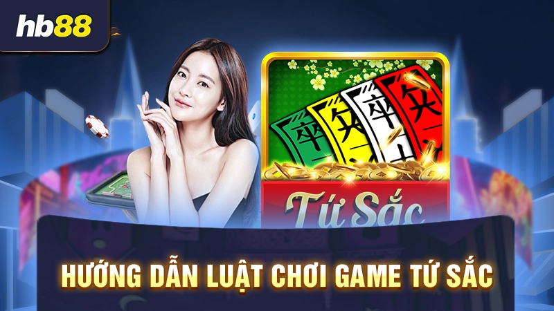 Hướng dẫn luật chơi game Tứ Sắc
