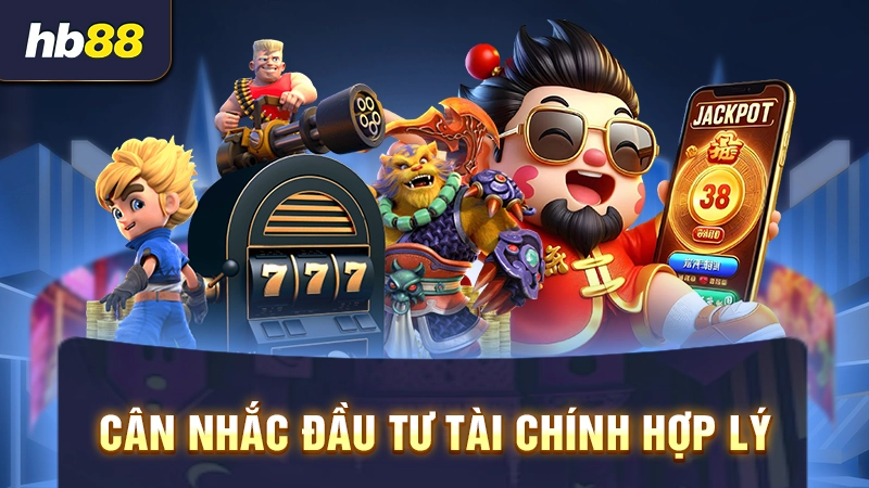 Cân nhắc đầu tư tài chính hợp lý