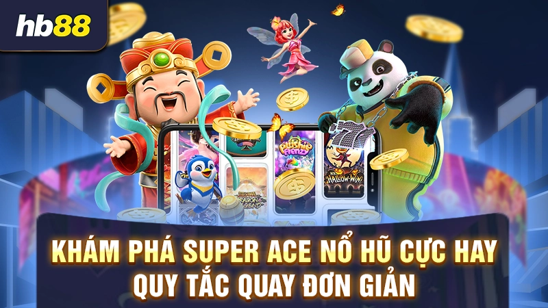 super ace nổ hũ