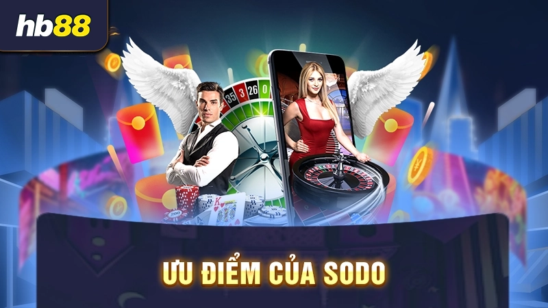 Ưu điểm của nhà cái sodo